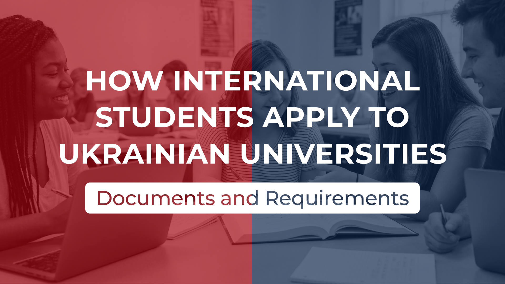 How International Students Apply to Ukrainian Universities: Documents and Requirements
