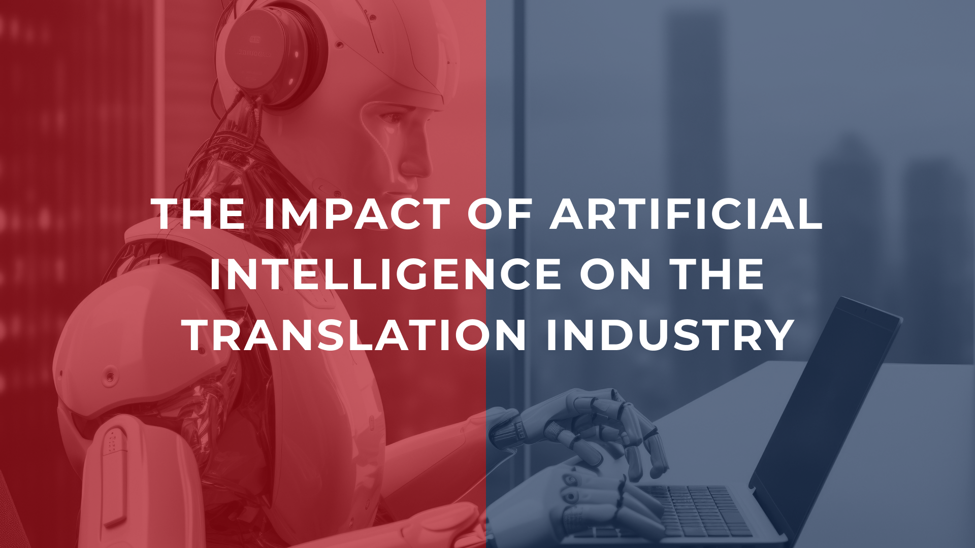 The impact of artificial intelligence on the translation industry